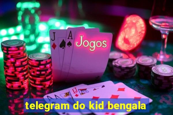 telegram do kid bengala